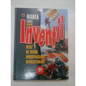 MAREA CARTE DESPRE INVENTII - Editura LITERA